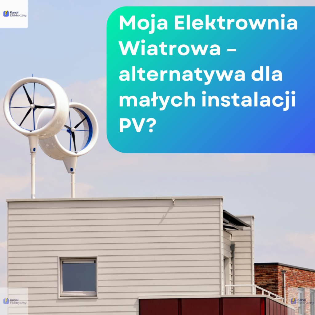 Moja Elektrownia Wiatrowa – alternatywa dla małych instalacji PV