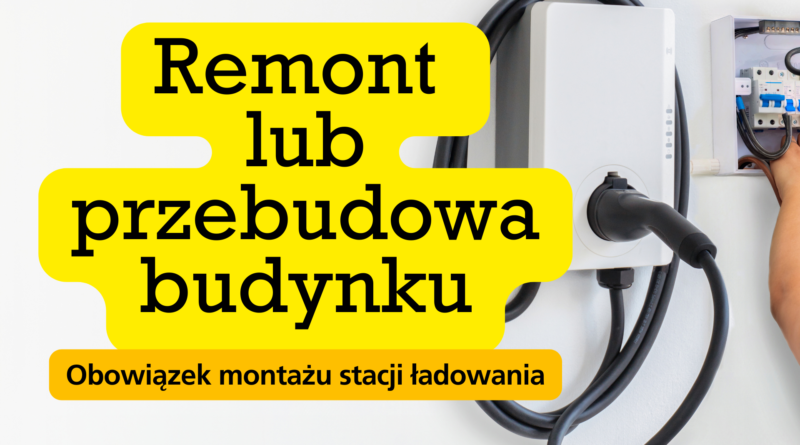 Remont lub przebudowa budynku a obowiązek budowy stacji ładowania